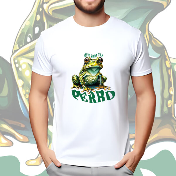 CAMISETA HOMBRE - ¡ QUE FRÍO TAN SAPO PERRO ! - Image 2